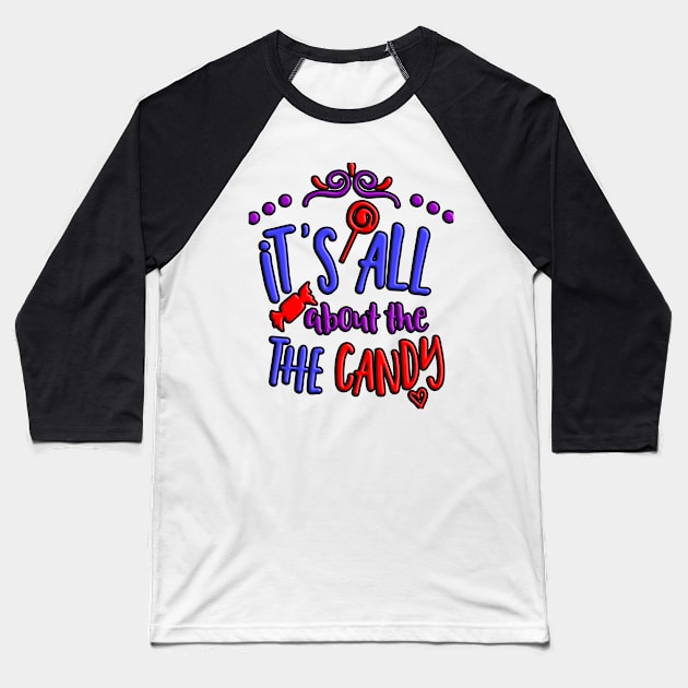 It's All about the The Candy Baseball T-Shirt by crazytshirtstore